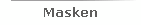 Masken